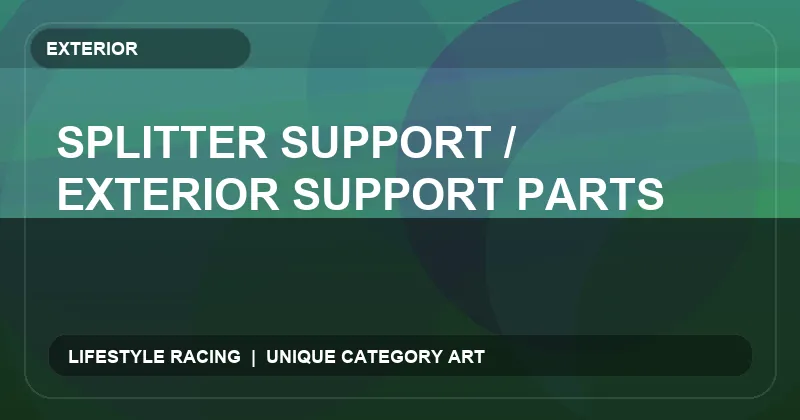 Splitter Support / Exterior Support Parts